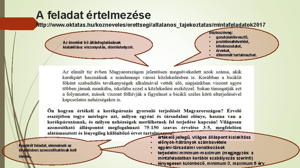 A feladat értelmezése http: //www. oktatas. hu/kozneveles/erettsegi/altalanos_tajekoztatas/mintafeladatok 2017 Bázisszöveg: • gondolatébresztő, • problémafelvetést, •