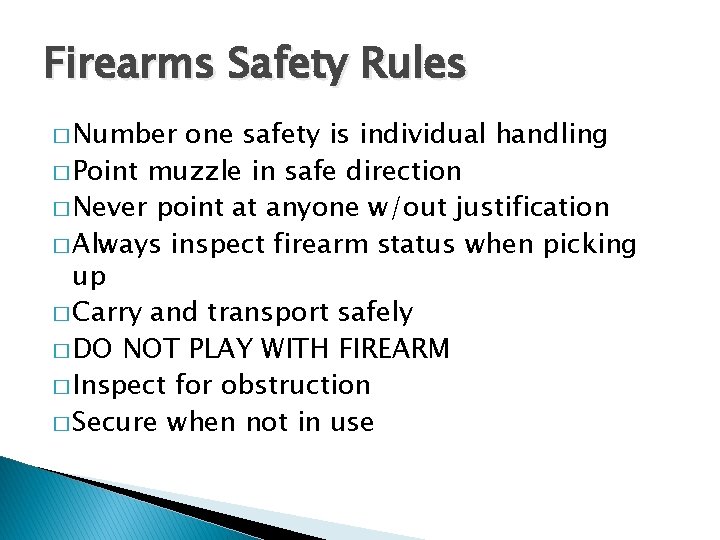 Firearms Safety Rules � Number one safety is individual handling � Point muzzle in