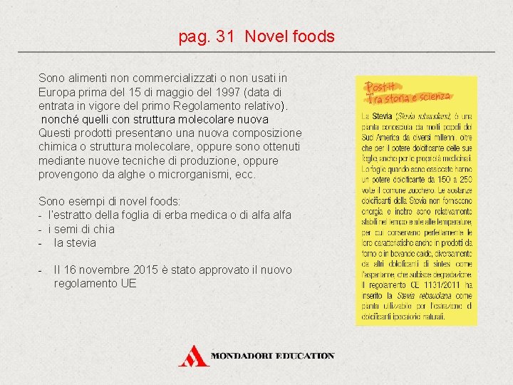 pag. 31 Novel foods Sono alimenti non commercializzati o non usati in Europa prima pag. 31 Novel foods Sono alimenti non commercializzati o non usati in Europa prima