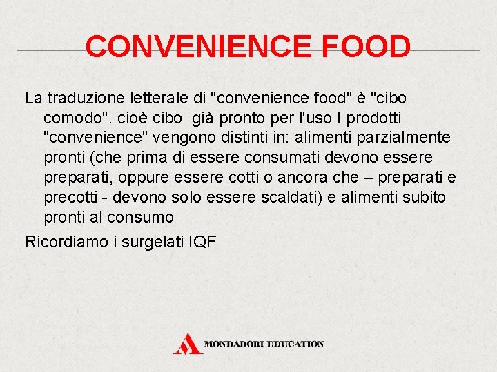 CONVENIENCE FOOD La traduzione letterale di "convenience food" è "cibo comodo". cioè cibo già CONVENIENCE FOOD La traduzione letterale di "convenience food" è "cibo comodo". cioè cibo già