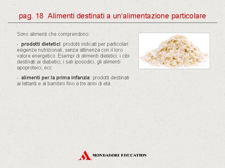 pag. 18 Alimenti destinati a un’alimentazione particolare Sono alimenti che comprendono: - prodotti dietetici: pag. 18 Alimenti destinati a un’alimentazione particolare Sono alimenti che comprendono: - prodotti dietetici: