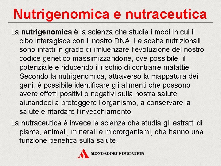 Nutrigenomica e nutraceutica La nutrigenomica è la scienza che studia i modi in cui Nutrigenomica e nutraceutica La nutrigenomica è la scienza che studia i modi in cui