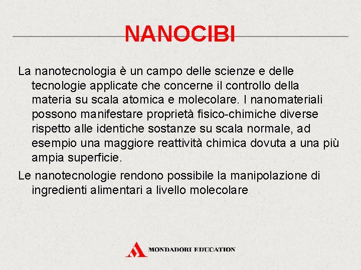 NANOCIBI La nanotecnologia è un campo delle scienze e delle tecnologie applicate che concerne NANOCIBI La nanotecnologia è un campo delle scienze e delle tecnologie applicate che concerne