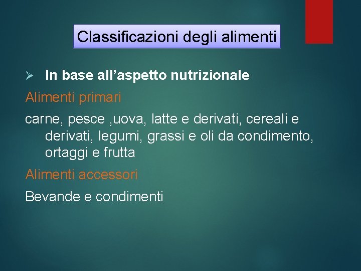 Classificazioni degli alimenti Ø In base all’aspetto nutrizionale Alimenti primari carne, pesce , uova, Classificazioni degli alimenti Ø In base all’aspetto nutrizionale Alimenti primari carne, pesce , uova,