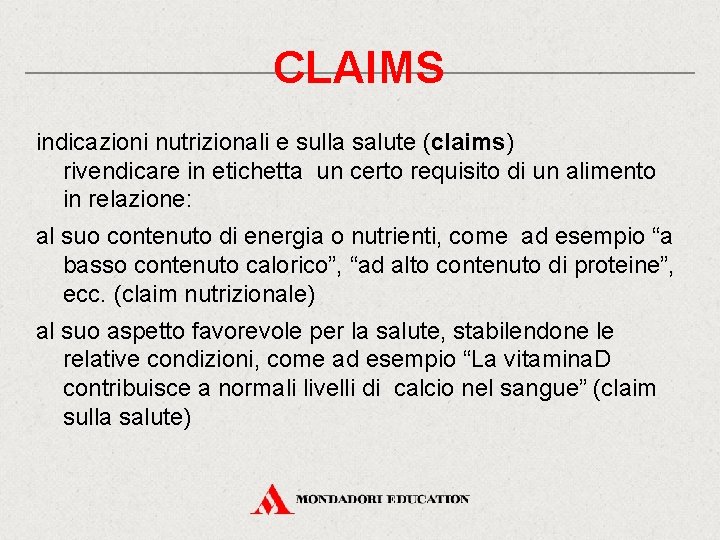 CLAIMS indicazioni nutrizionali e sulla salute (claims) rivendicare in etichetta un certo requisito di CLAIMS indicazioni nutrizionali e sulla salute (claims) rivendicare in etichetta un certo requisito di