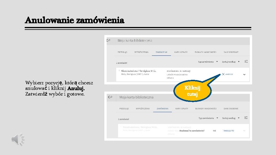 Anulowanie zamówienia Wybierz pozycję, którą chcesz anulować i kliknij Anuluj. Zatwierdź wybór i gotowe. Anulowanie zamówienia Wybierz pozycję, którą chcesz anulować i kliknij Anuluj. Zatwierdź wybór i gotowe.