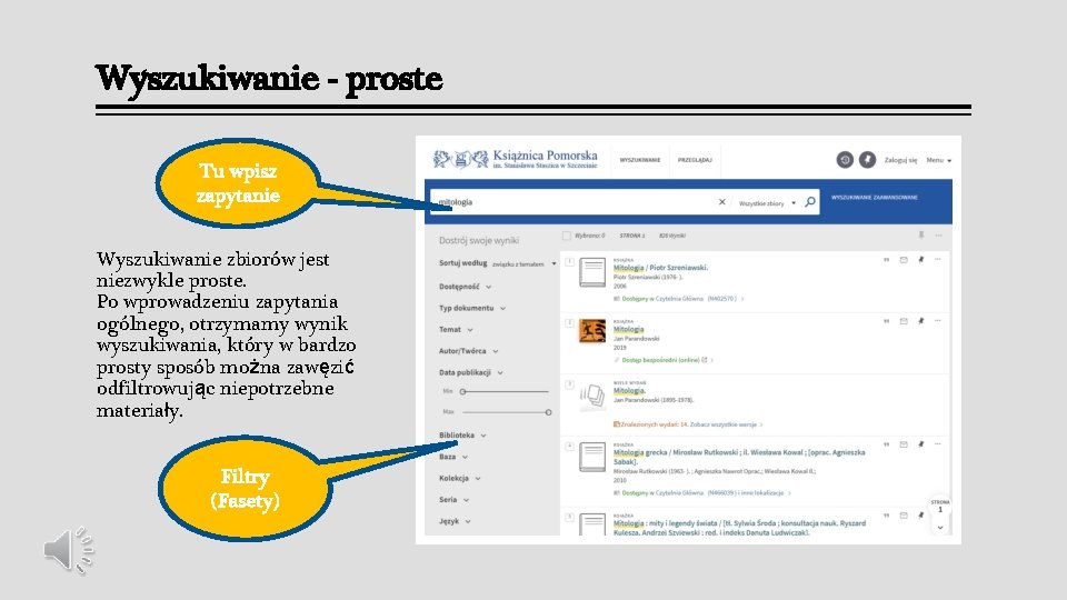 Wyszukiwanie - proste Tu wpisz zapytanie Wyszukiwanie zbiorów jest niezwykle proste. Po wprowadzeniu zapytania Wyszukiwanie - proste Tu wpisz zapytanie Wyszukiwanie zbiorów jest niezwykle proste. Po wprowadzeniu zapytania