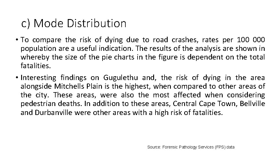 c) Mode Distribution • To compare the risk of dying due to road crashes,