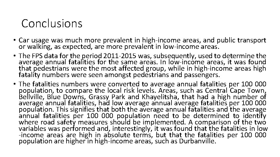Conclusions • Car usage was much more prevalent in high-income areas, and public transport