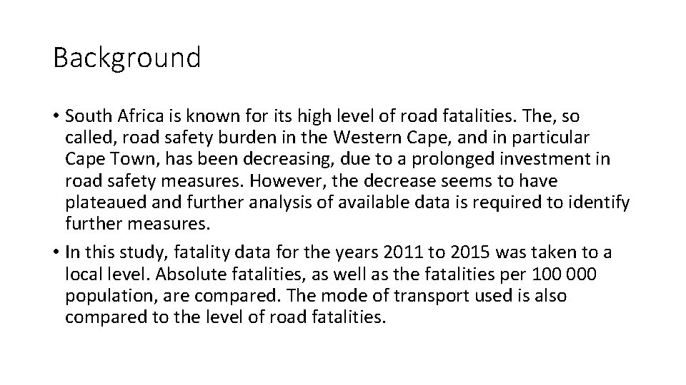 Background • South Africa is known for its high level of road fatalities. The,