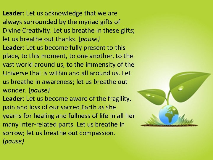 Leader: Let us acknowledge that we are always surrounded by the myriad gifts of