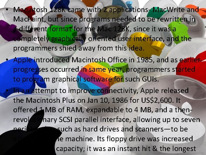  • Macintosh 128 K came with 2 applications- Mac. Write and Mac. Paint,