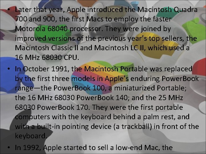  • Later that year, Apple introduced the Macintosh Quadra 700 and 900, the