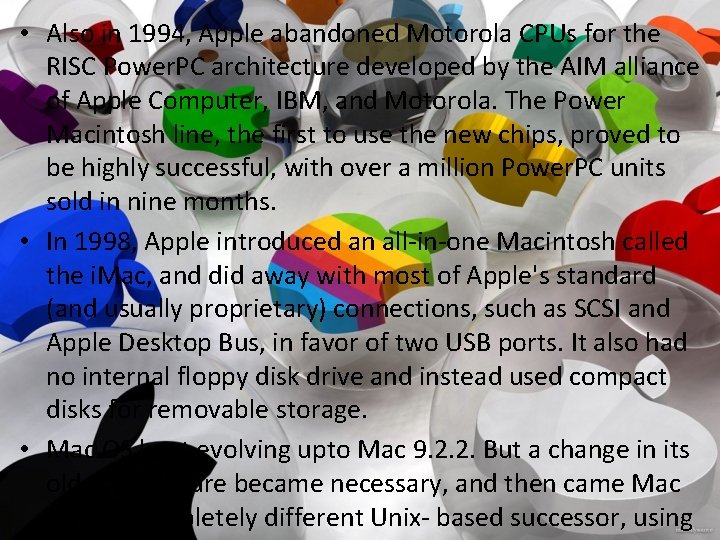  • Also in 1994, Apple abandoned Motorola CPUs for the RISC Power. PC