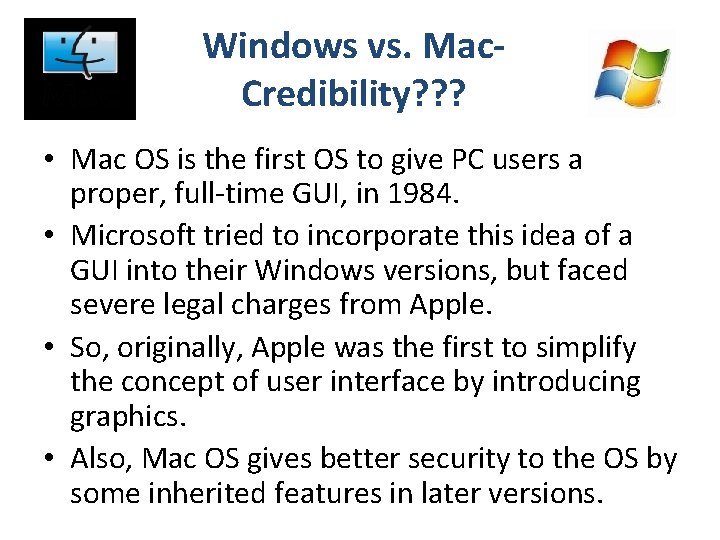 Windows vs. Mac. Credibility? ? ? • Mac OS is the first OS to