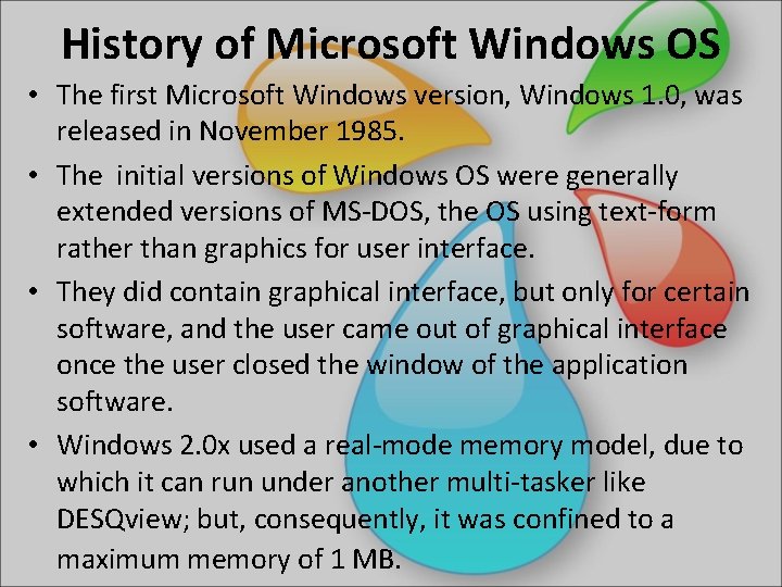 History of Microsoft Windows OS • The first Microsoft Windows version, Windows 1. 0,