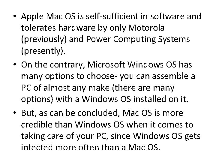  • Apple Mac OS is self-sufficient in software and tolerates hardware by only