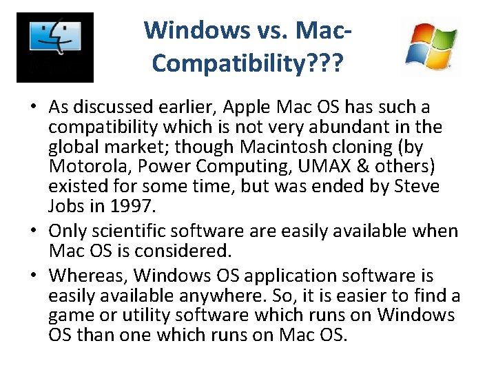 Windows vs. Mac. Compatibility? ? ? • As discussed earlier, Apple Mac OS has