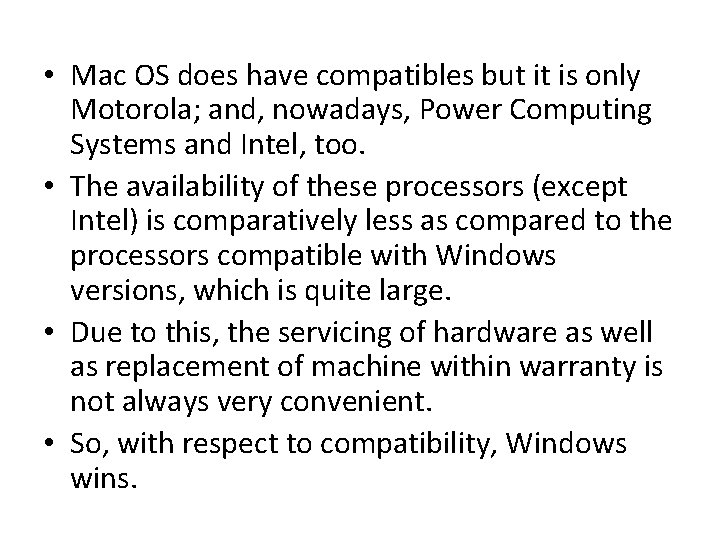  • Mac OS does have compatibles but it is only Motorola; and, nowadays,