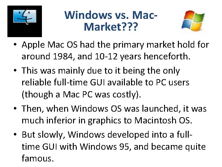 Windows vs. Mac. Market? ? ? • Apple Mac OS had the primary market