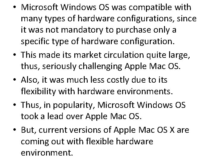  • Microsoft Windows OS was compatible with many types of hardware configurations, since