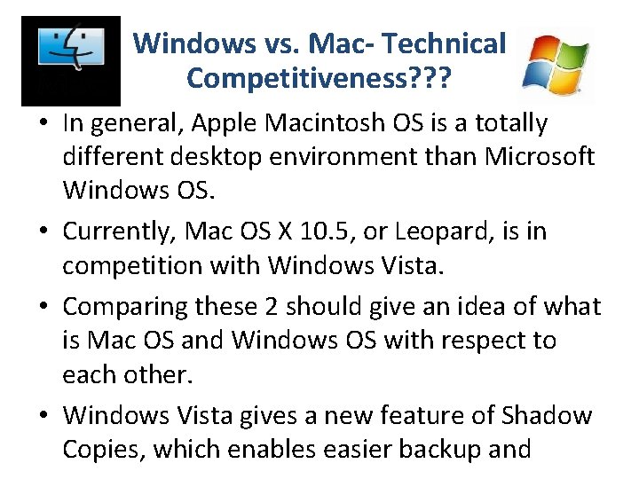 Windows vs. Mac- Technical Competitiveness? ? ? • In general, Apple Macintosh OS is