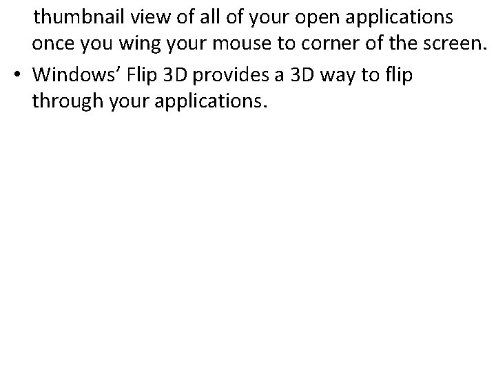  thumbnail view of all of your open applications once you wing your mouse