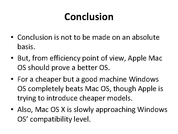 Conclusion • Conclusion is not to be made on an absolute basis. • But,