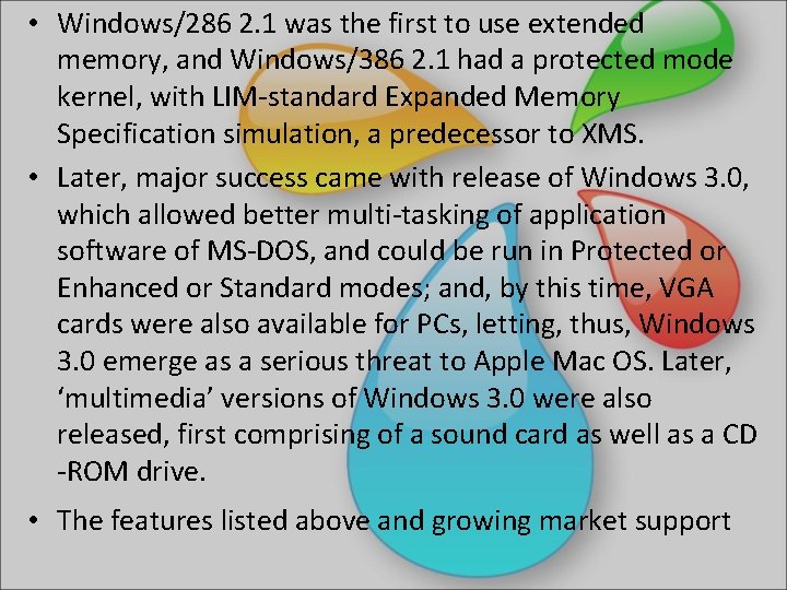  • Windows/286 2. 1 was the first to use extended memory, and Windows/386