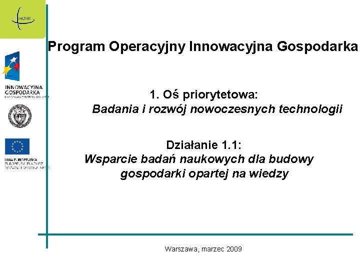 Program Operacyjny Innowacyjna Gospodarka 1. Oś priorytetowa: Badania i rozwój nowoczesnych technologii Działanie 1.