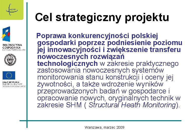 Cel strategiczny projektu Poprawa konkurencyjności polskiej gospodarki poprzez podniesienie poziomu jej innowacyjności i zwiększenie