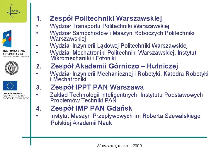 1. Zespół Politechniki Warszawskiej • • Wydział Transportu Politechniki Warszawskiej Wydział Samochodów i Maszyn