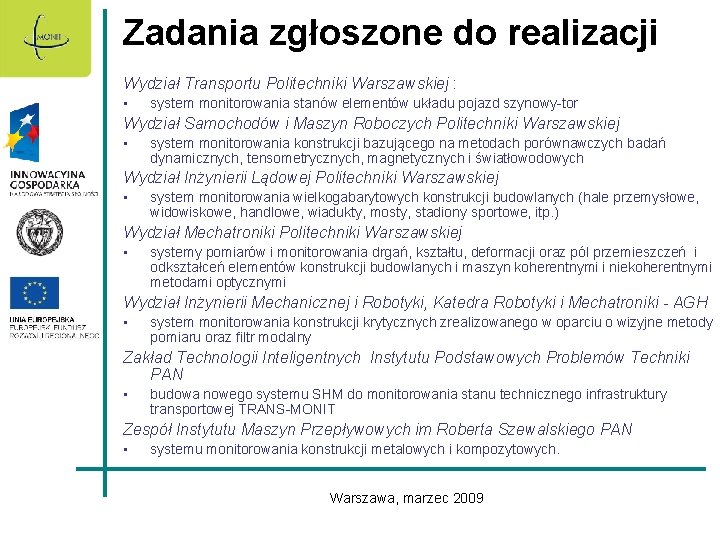 Zadania zgłoszone do realizacji Wydział Transportu Politechniki Warszawskiej : • system monitorowania stanów elementów