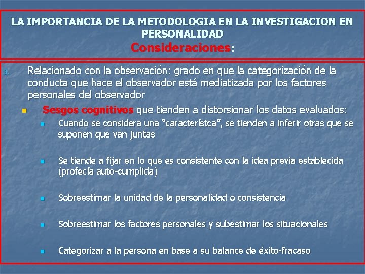 LA IMPORTANCIA DE LA METODOLOGIA EN LA INVESTIGACION EN PERSONALIDAD Consideraciones: 3. Relacionado con