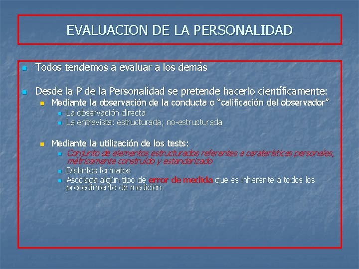 EVALUACION DE LA PERSONALIDAD n Todos tendemos a evaluar a los demás n Desde