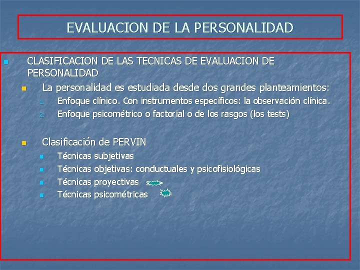 EVALUACION DE LA PERSONALIDAD n CLASIFICACION DE LAS TECNICAS DE EVALUACION DE PERSONALIDAD n