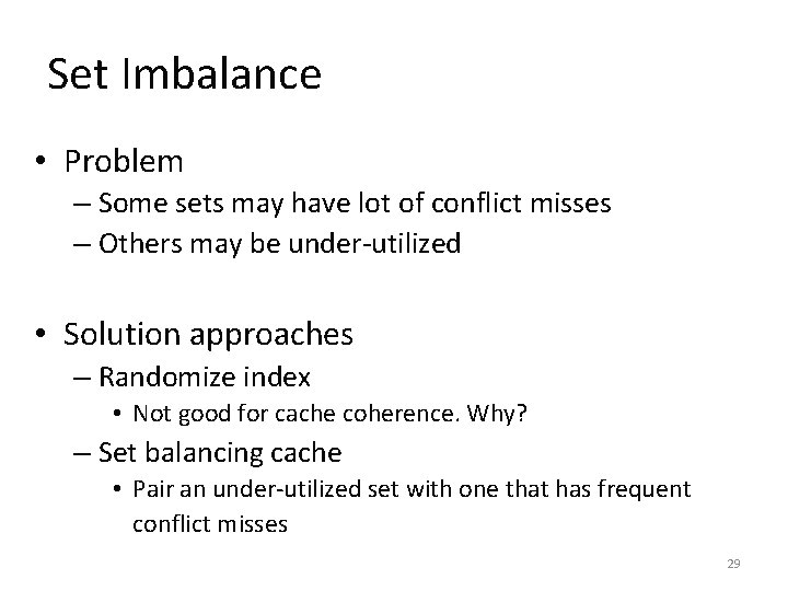 Set Imbalance • Problem – Some sets may have lot of conflict misses –