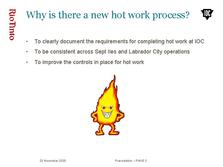 Why is there a new hot work process? • To clearly document the requirements Why is there a new hot work process? • To clearly document the requirements