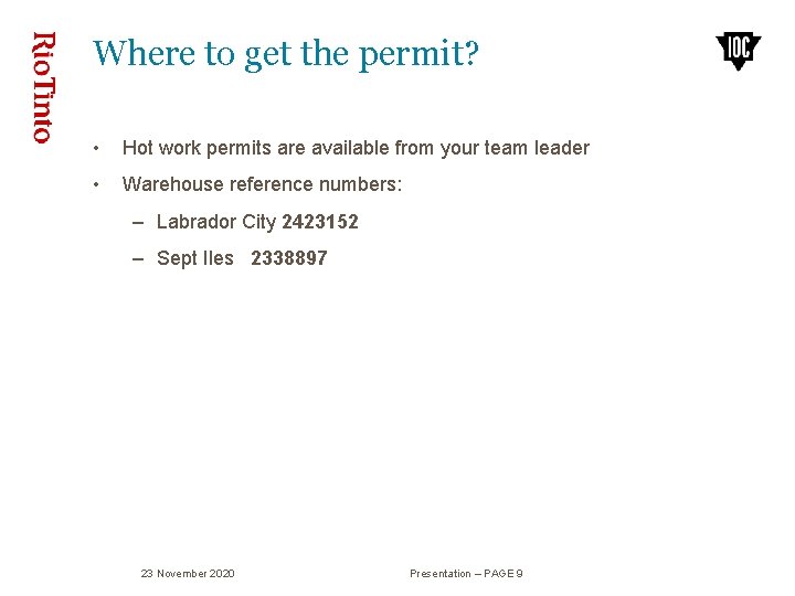 Where to get the permit? • Hot work permits are available from your team Where to get the permit? • Hot work permits are available from your team