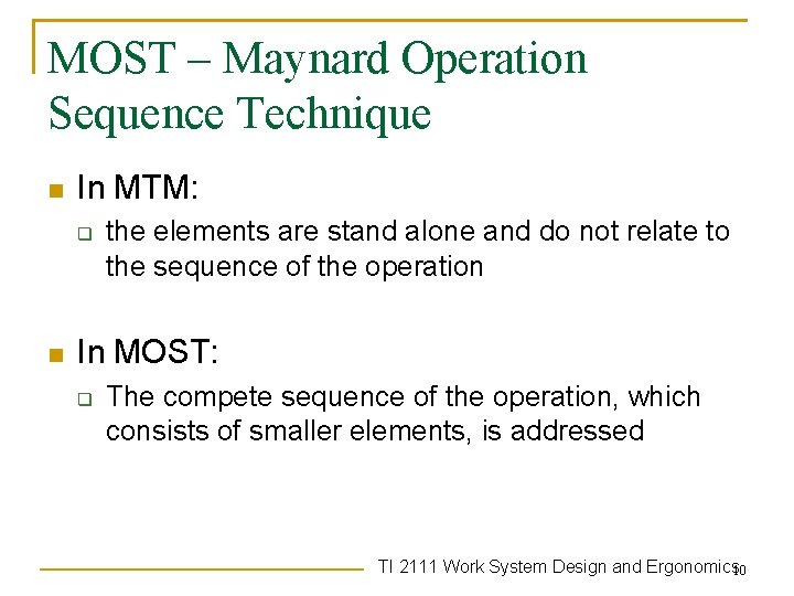 MOST – Maynard Operation Sequence Technique n In MTM: q n the elements are