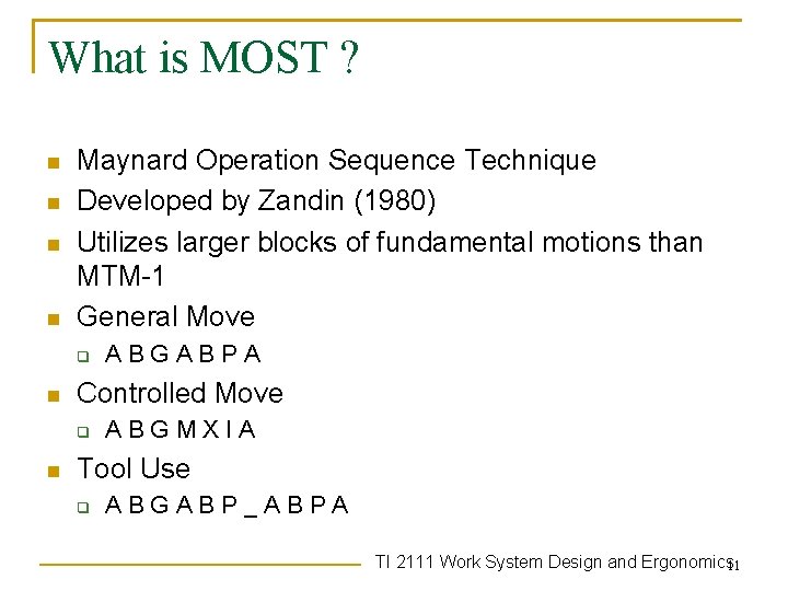 What is MOST ? n n Maynard Operation Sequence Technique Developed by Zandin (1980)