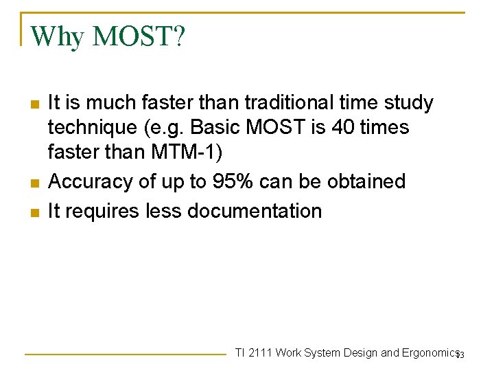 Why MOST? n n n It is much faster than traditional time study technique