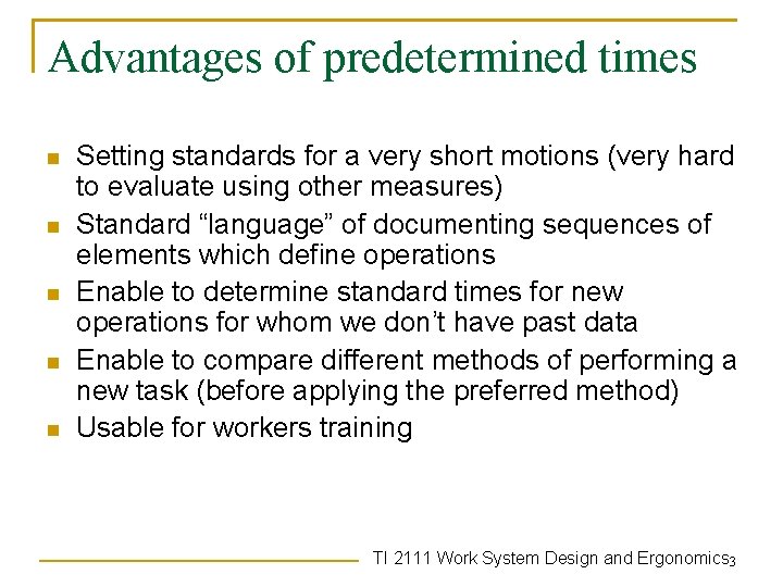 Advantages of predetermined times n n n Setting standards for a very short motions Advantages of predetermined times n n n Setting standards for a very short motions
