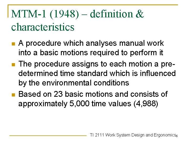 MTM-1 (1948) – definition & characteristics n n n A procedure which analyses manual