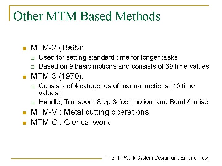 Other MTM Based Methods n MTM-2 (1965): q q n MTM-3 (1970): q q Other MTM Based Methods n MTM-2 (1965): q q n MTM-3 (1970): q q