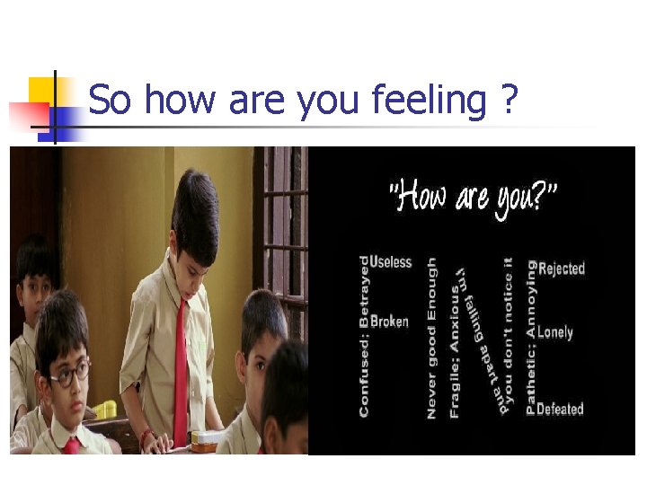 So how are you feeling ? 