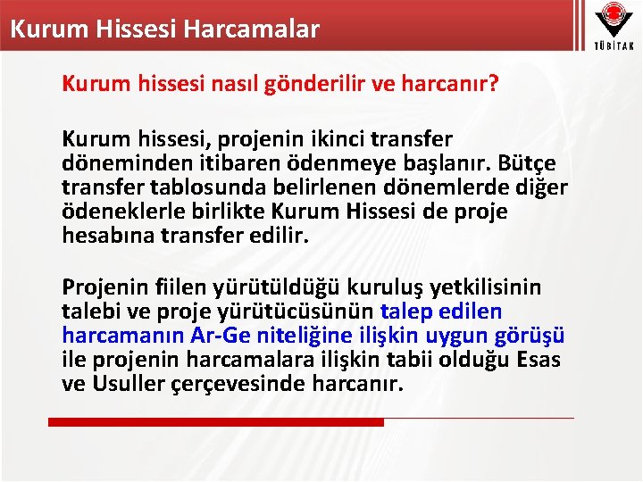 Kurum Hissesi Harcamalar Kurum hissesi nasıl gönderilir ve harcanır? Kurum hissesi, projenin ikinci transfer