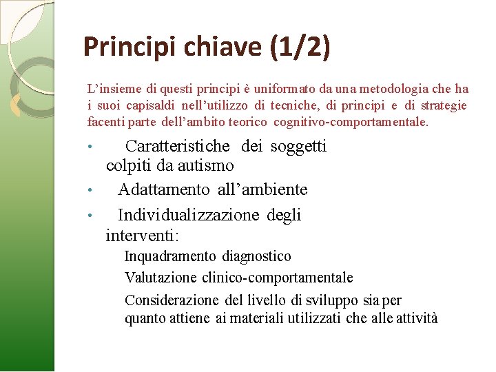 Principi chiave (1/2) L’insieme di questi principi è uniformato da una metodologia che ha