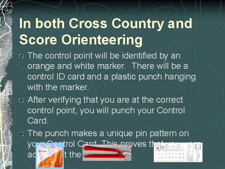 In both Cross Country and Score Orienteering The control point will be identified by