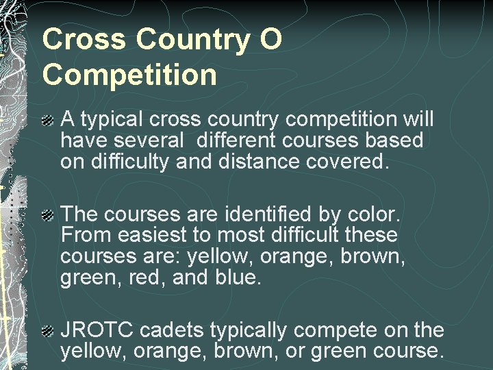 Cross Country O Competition A typical cross country competition will have several different courses